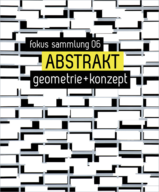Cover: 9783708406480 | ABSTRAKT. Geometrie + Konzept | fokus sammlung 06 | Kärnten | Buch