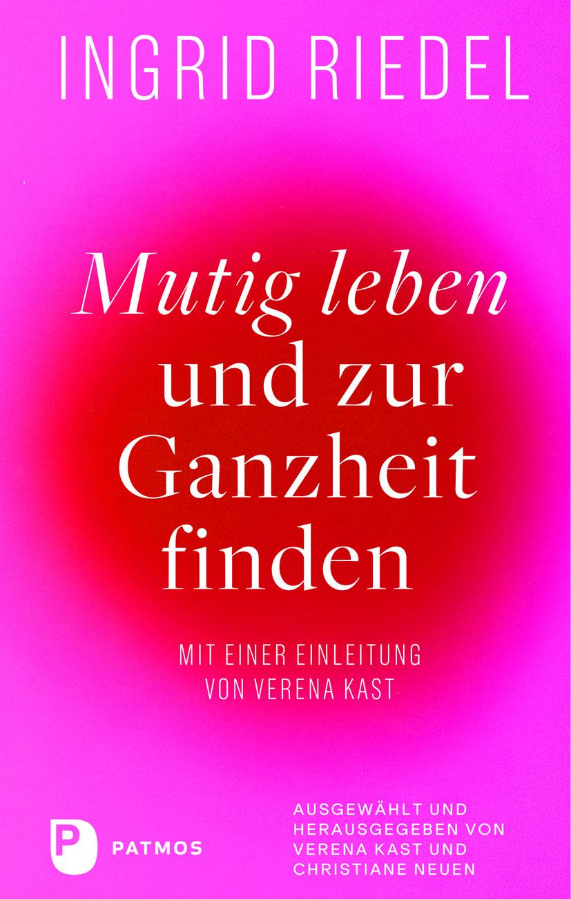 Cover: 9783843615907 | Mutig leben und zur Ganzheit finden | Ingrid Riedel | Buch | 240 S.