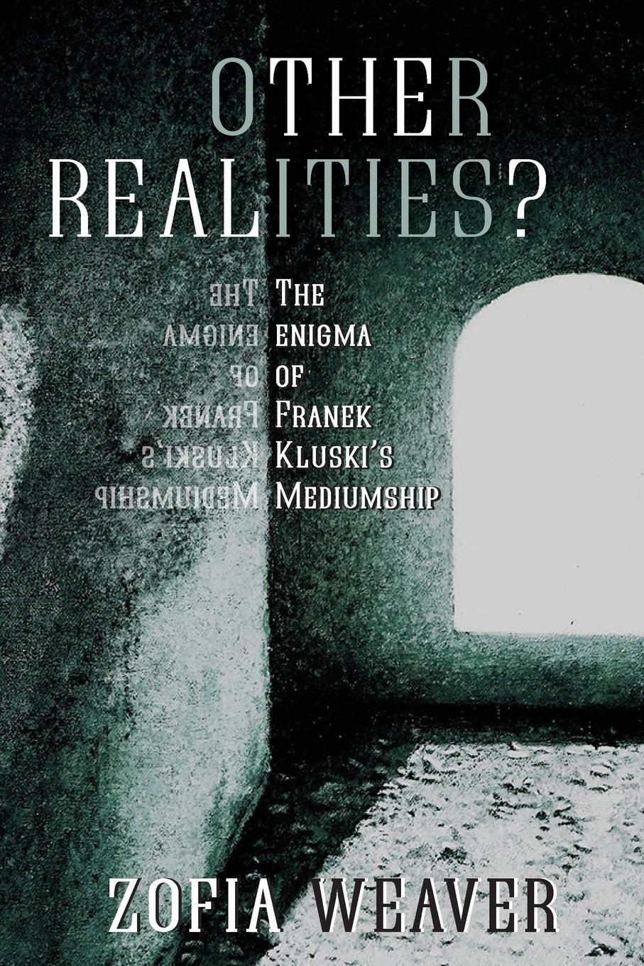 Cover: 9781910121399 | Other Realities? | The Enigma of Franek Kluski's Mediumship | Weaver
