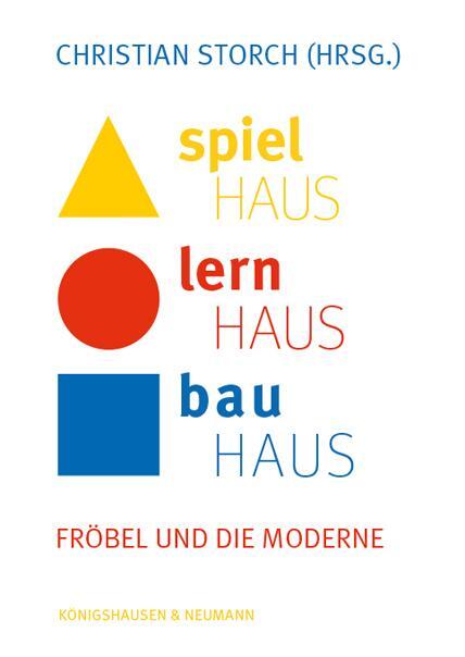 Cover: 9783826073717 | Spielhaus - Lernhaus - Bauhaus | Fröbel und die Moderne | Storch