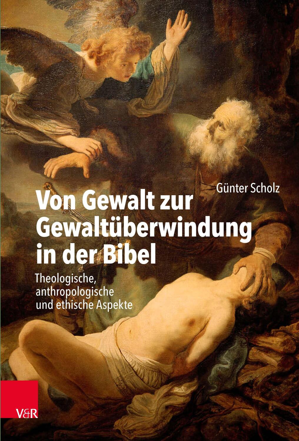 Cover: 9783525565551 | Von Gewalt zur Gewaltüberwindung in der Bibel | Günter Scholz | Buch