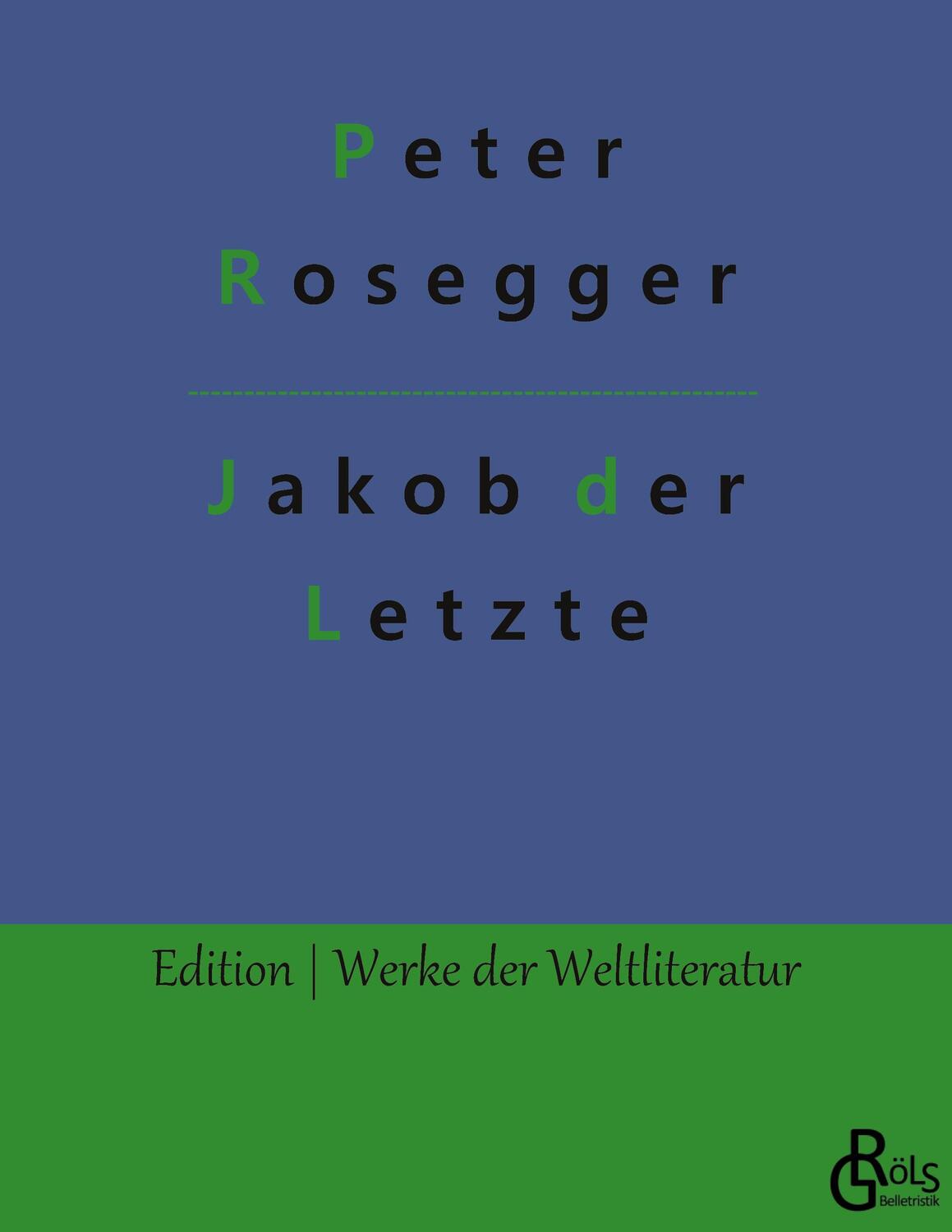 Cover: 9783988281395 | Jakob der Letzte | Peter Rosegger | Taschenbuch | Paperback | 228 S.