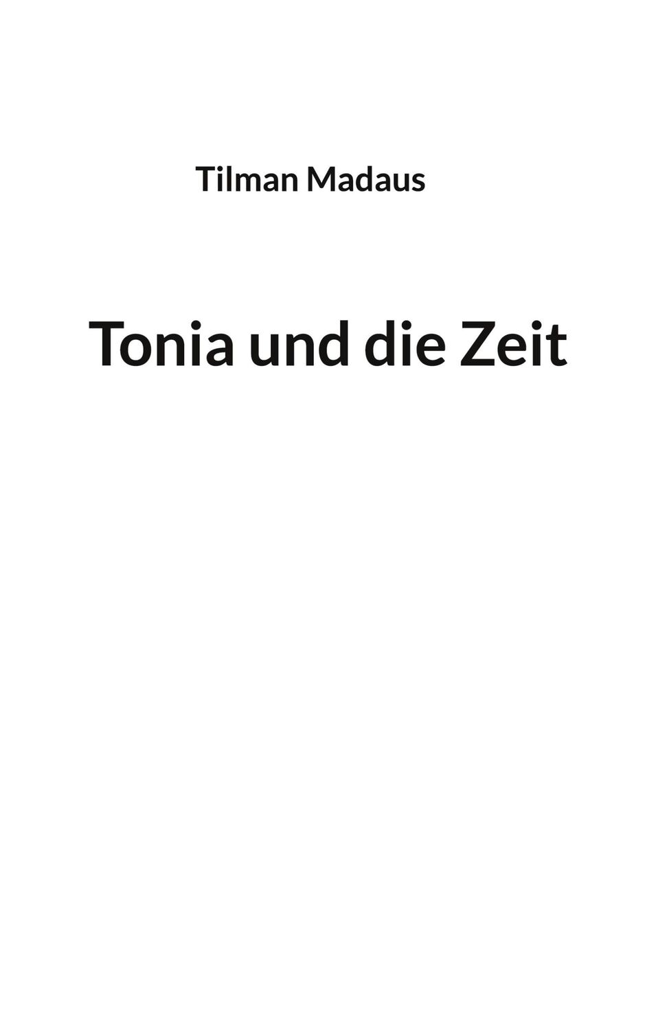 Cover: 9783746063454 | Tonia und die Zeit | Tilman Madaus | Taschenbuch | Paperback | 460 S.