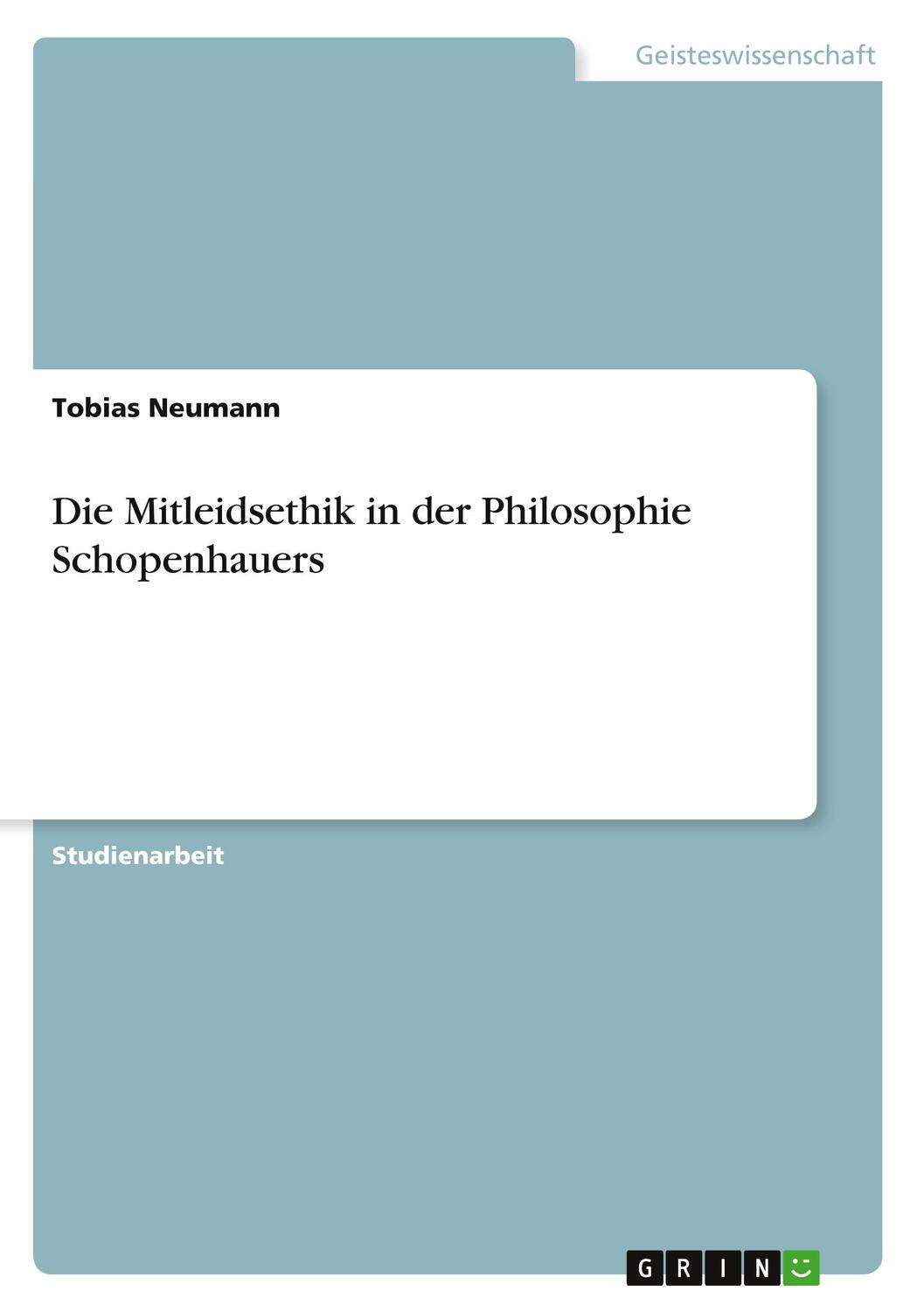 Cover: 9783640998821 | Die Mitleidsethik in der Philosophie Schopenhauers | Tobias Neumann