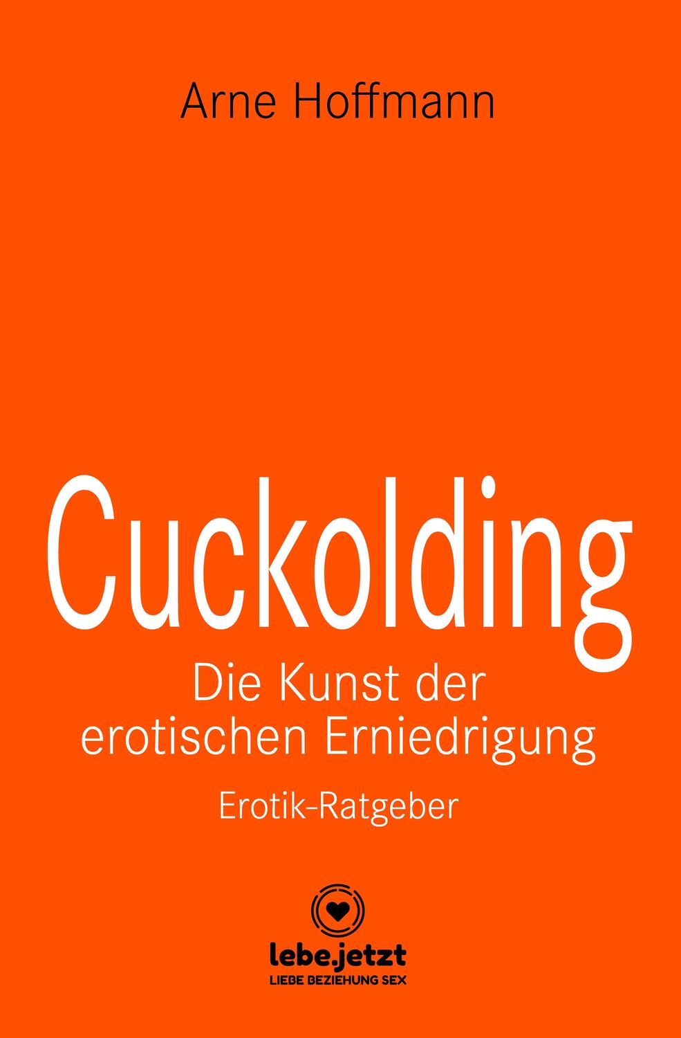 Cover: 9783756149001 | Cuckolding - Die Kunst der erotischen Erniedrigung Erotischer Ratgeber