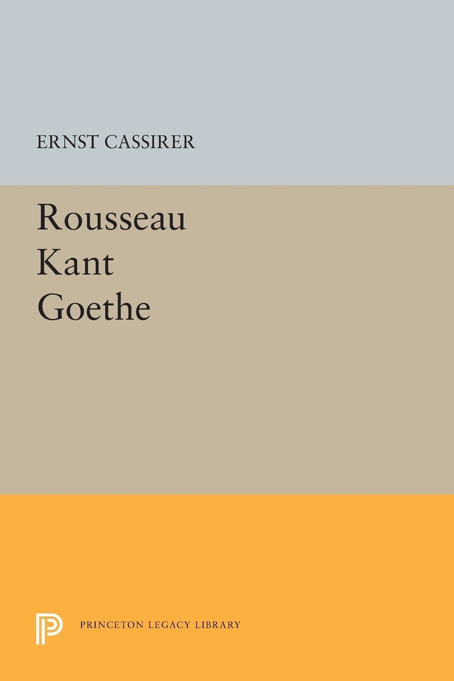 Cover: 9780691621265 | Rousseau-Kant-Goethe | Ernst Cassirer | Taschenbuch | Paperback | 2015