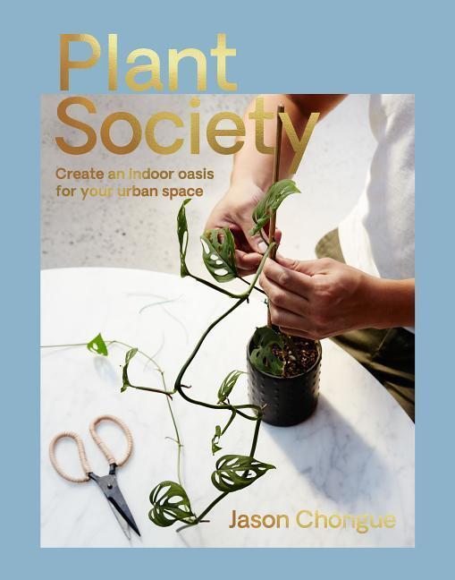 Cover: 9781743793435 | Plant Society | Create an Indoor Oasis for Your Urban Space | Chongue