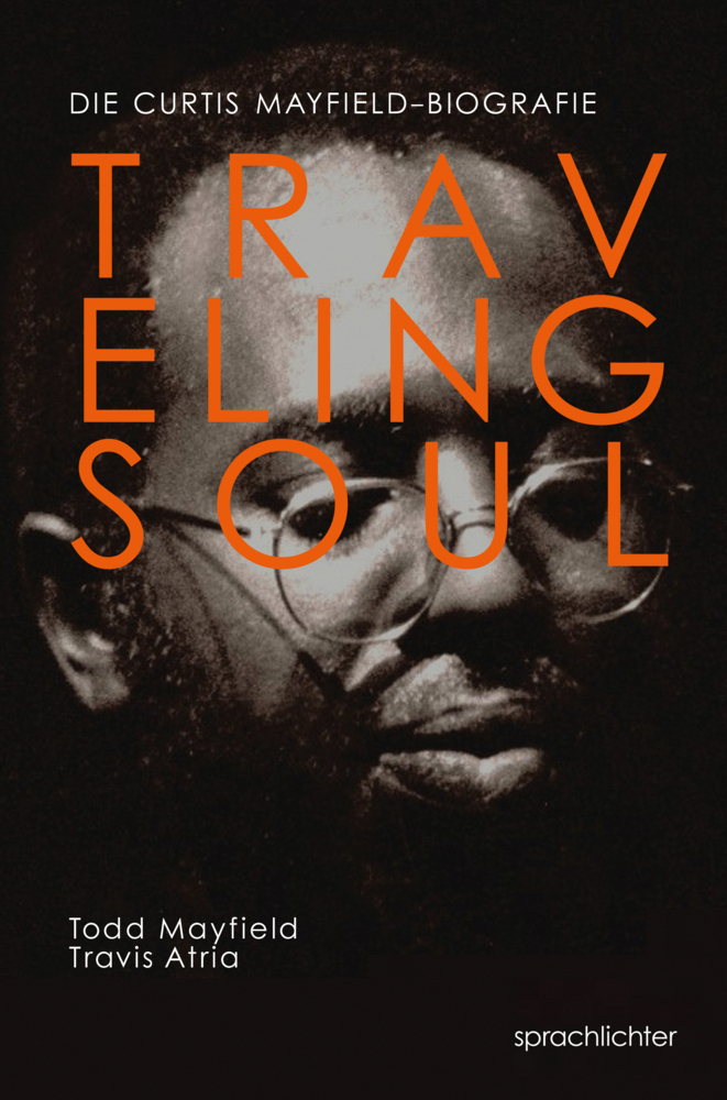 Cover: 9783948824068 | Traveling Soul | Die Curtis Mayfield-Biografie | Todd Mayfield | Buch