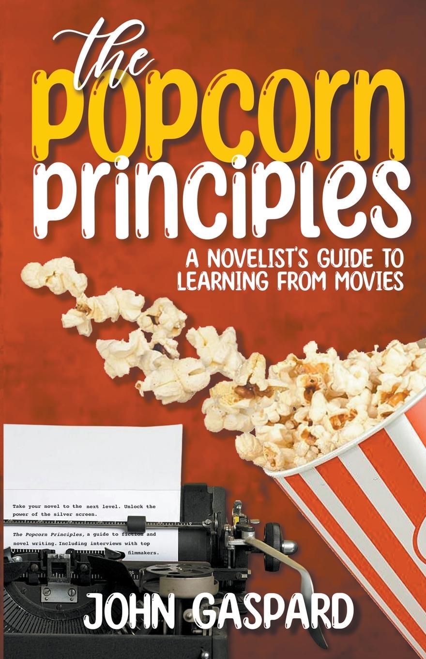 Cover: 9798215074695 | The Popcorn Principles | A Novelist's Guide To Learning From Movies