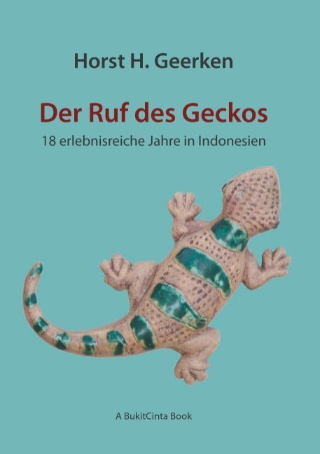 Cover: 9783839110409 | Der Ruf des Geckos | 18 erlebnisreiche Jahre in Indonesien | Geerken