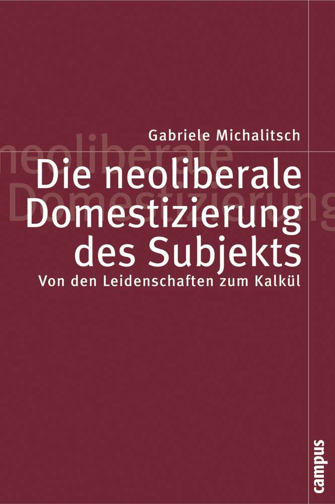 Cover: 9783593375106 | Die neoliberale Domestizierung des Subjekts | Gabriele Michalitsch