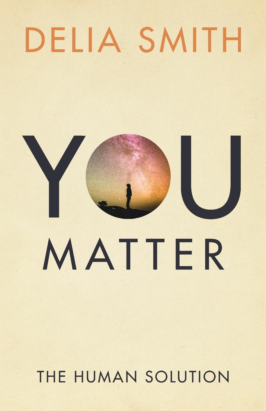 Cover: 9781912914333 | You Matter | The Human Solution | Delia Smith | Taschenbuch | Englisch