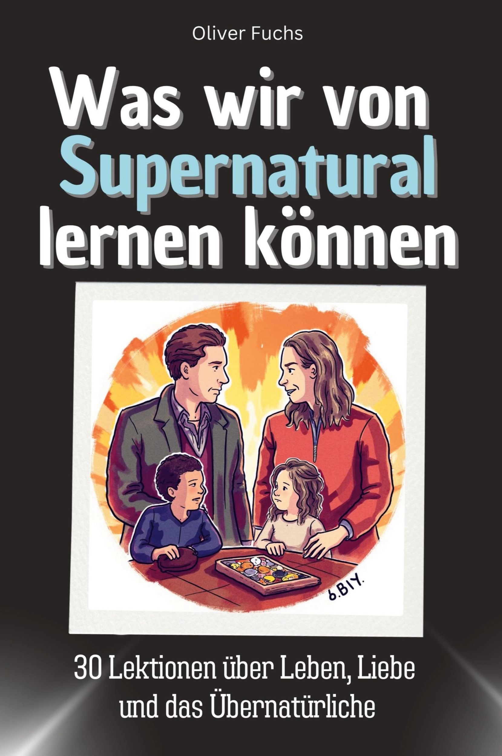 Cover: 9783759115737 | Was wir von Supernatural lernen können | Oliver Fuchs | Taschenbuch