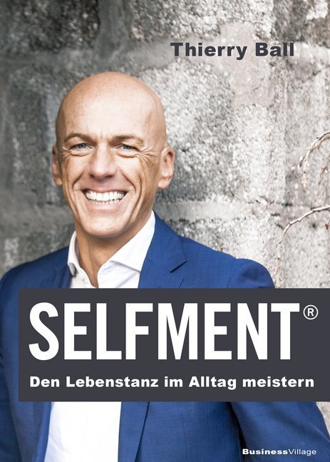 Cover: 9783869805689 | Selfment | Den Lebenstanz im Alltag meistern | Thierry Ball | Buch