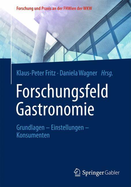 Cover: 9783658051945 | Forschungsfeld Gastronomie | Grundlagen ¿ Einstellungen ¿ Konsumenten