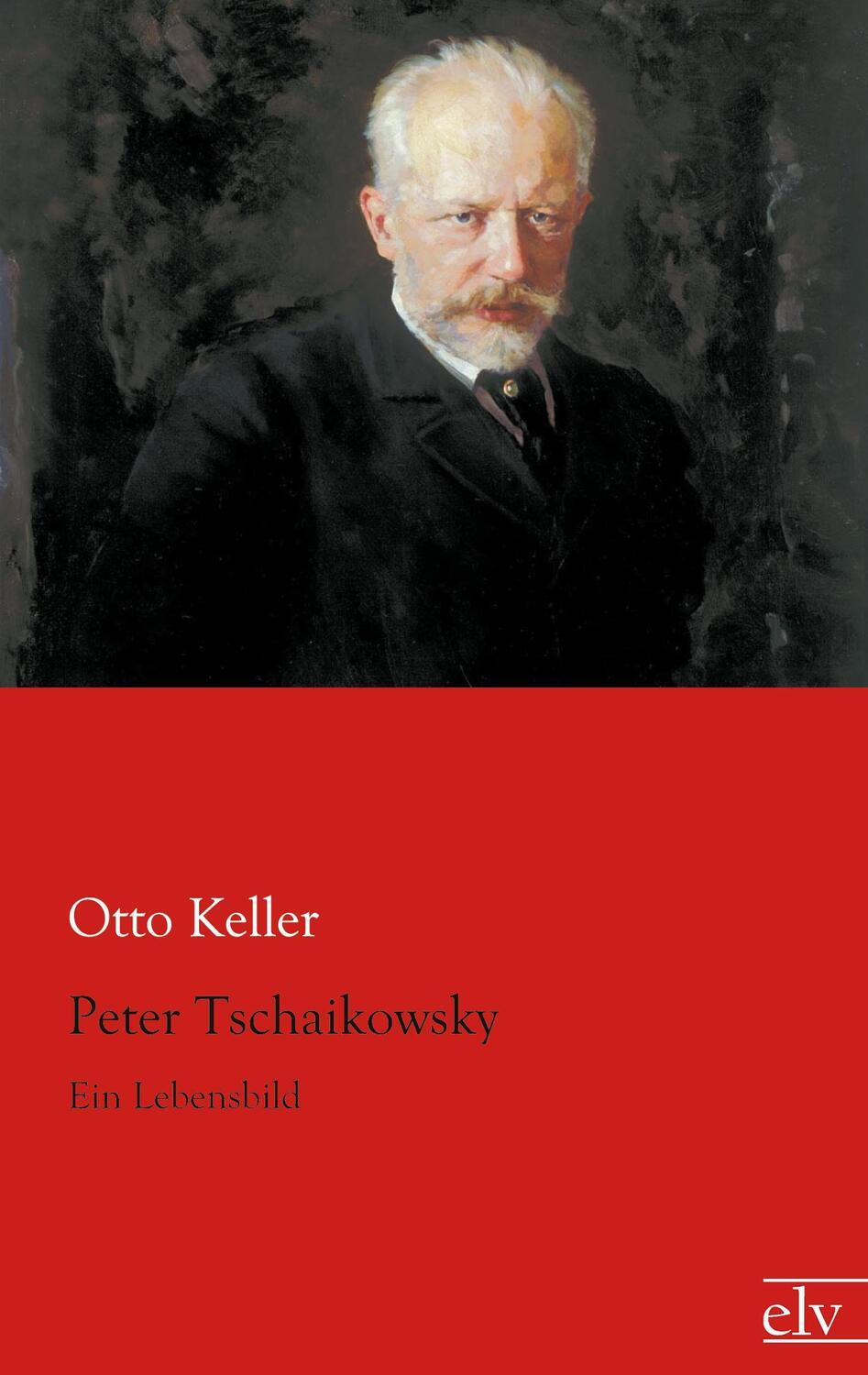 Cover: 9783862675418 | Peter Tschaikowsky | Ein Lebensbild | Otto Keller | Taschenbuch | 2012
