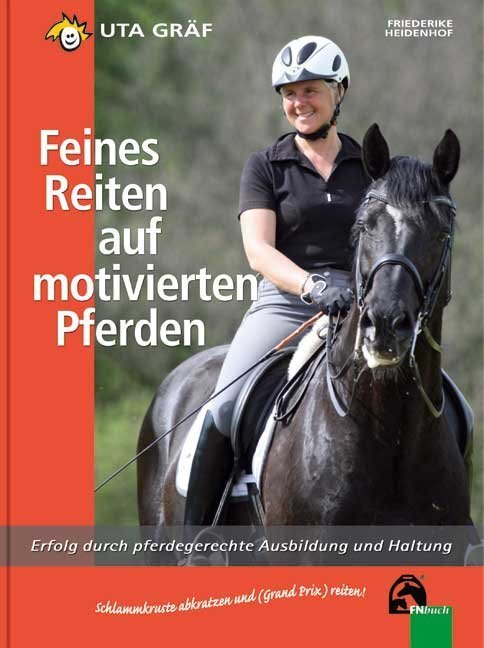 Cover: 9783885427711 | Feines Reiten auf motivierten Pferden | Uta Gräf (u. a.) | Buch | 2012