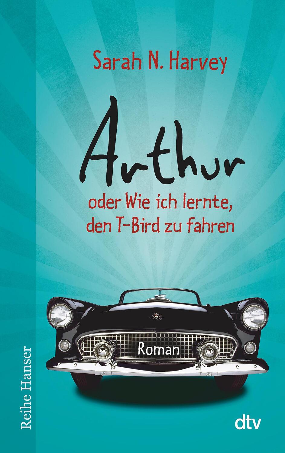 Cover: 9783423626040 | Arthur oder Wie ich lernte, den T-Bird zu fahren | Sarah N. Harvey