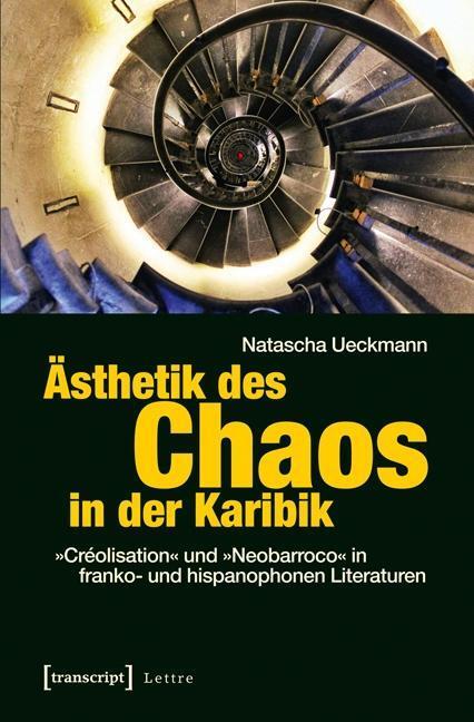 Cover: 9783837625080 | Ästhetik des Chaos in der Karibik | Natascha Ueckmann | Taschenbuch