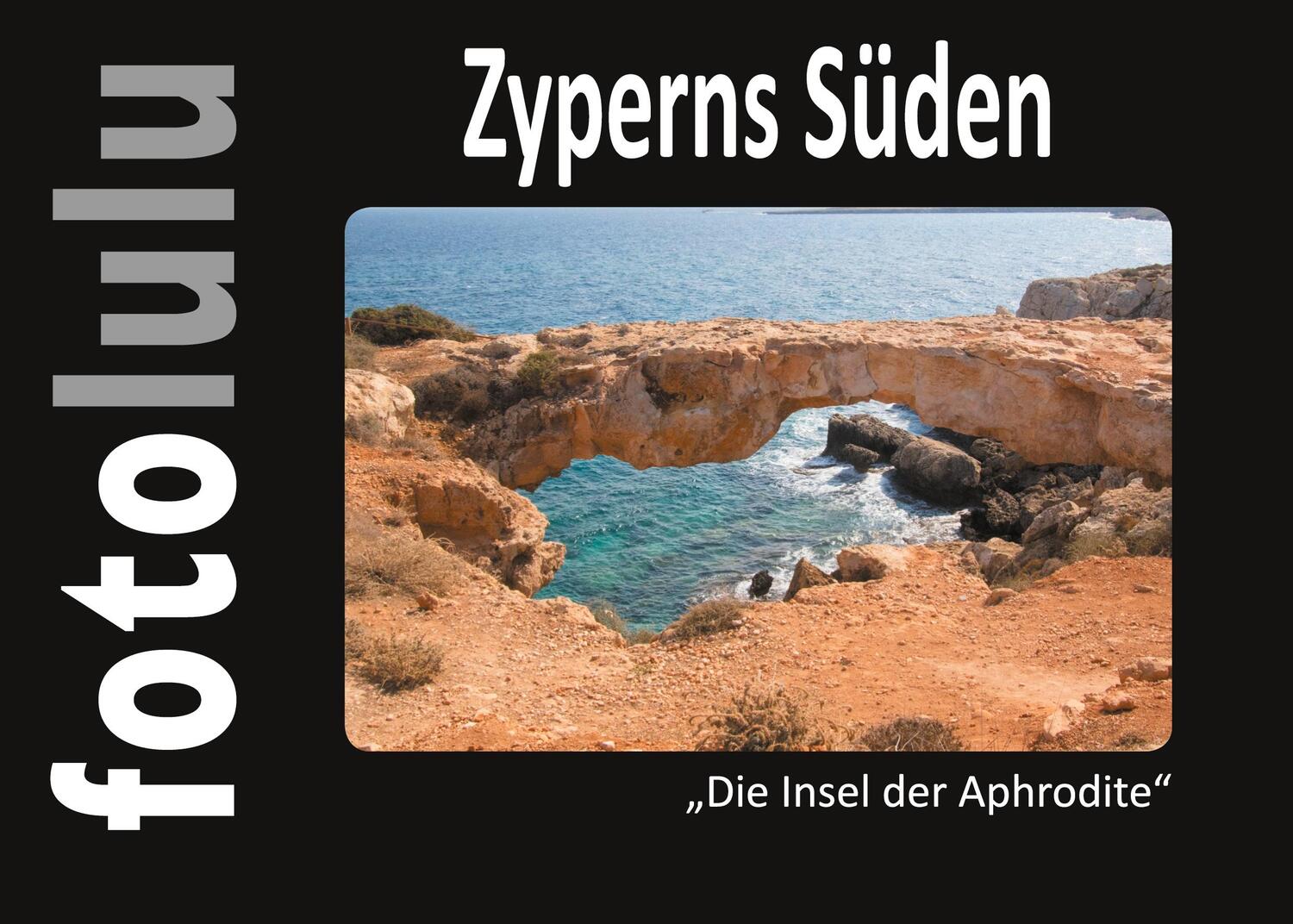 Cover: 9783755742395 | Zyperns Süden | Die Insel der Aphrodite | Fotolulu | Buch | 104 S.