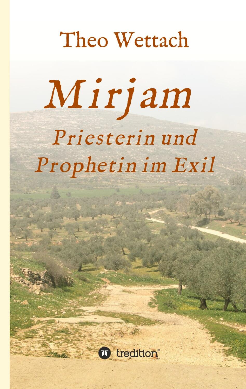 Cover: 9783347351189 | Mirjam - Priesterin und Prophetin im Exil | Theo Wettach | Buch | 2023