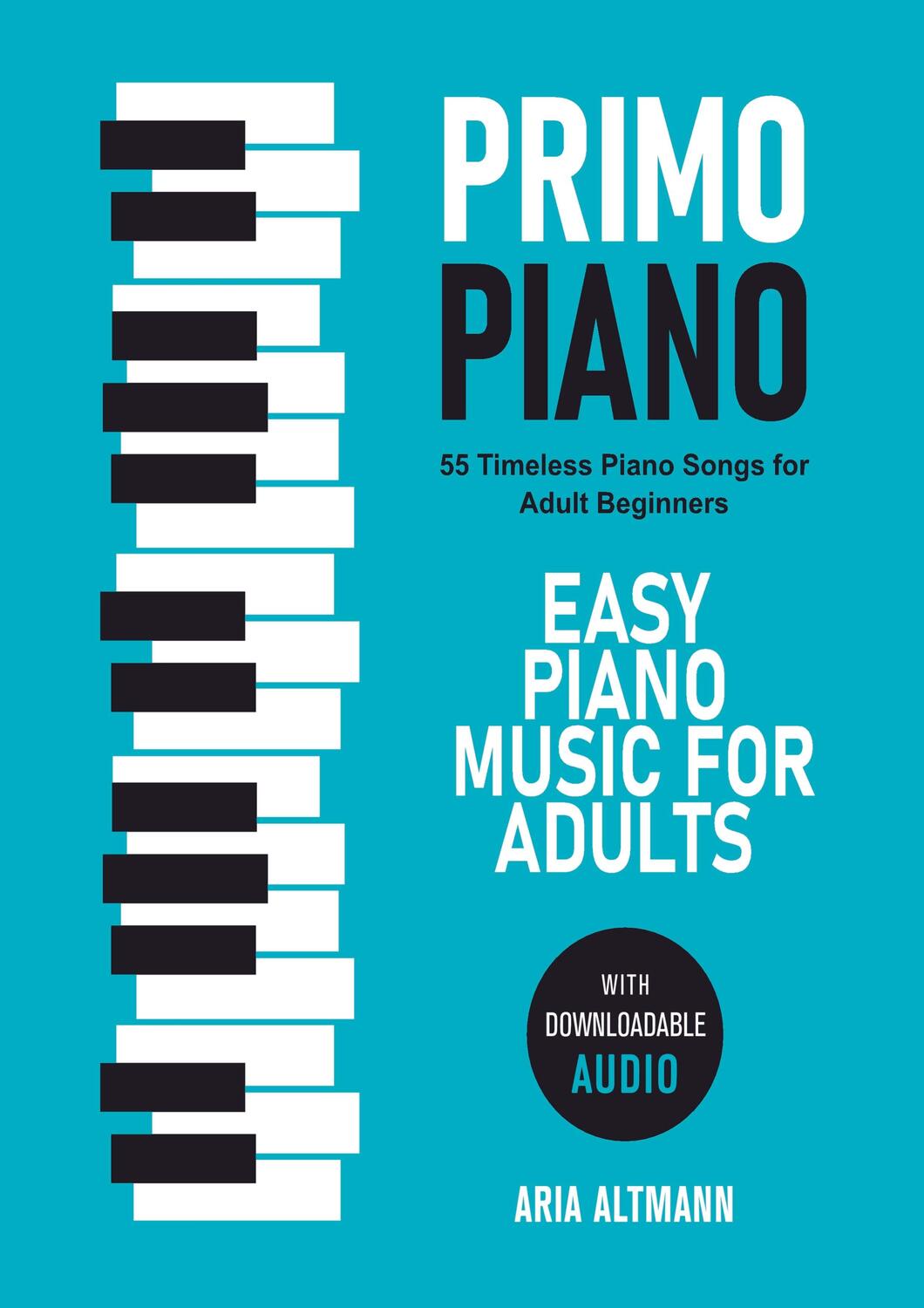 Cover: 9789403643977 | Primo Piano. Easy Piano Music for Adults | Aria Altmann | Taschenbuch