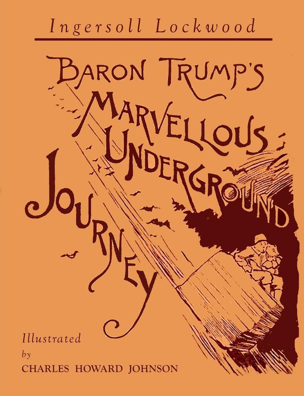 Cover: 9781684223435 | Baron Trump's Marvellous Underground Journey | Ingersoll Lockwood
