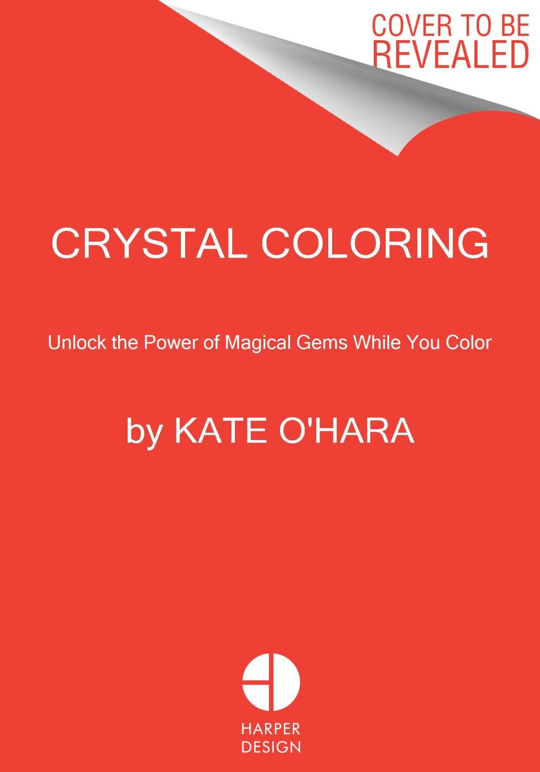 Cover: 9780063305816 | Harnessing the Healing Power of Crystals Coloring Book | Kate O'Hara