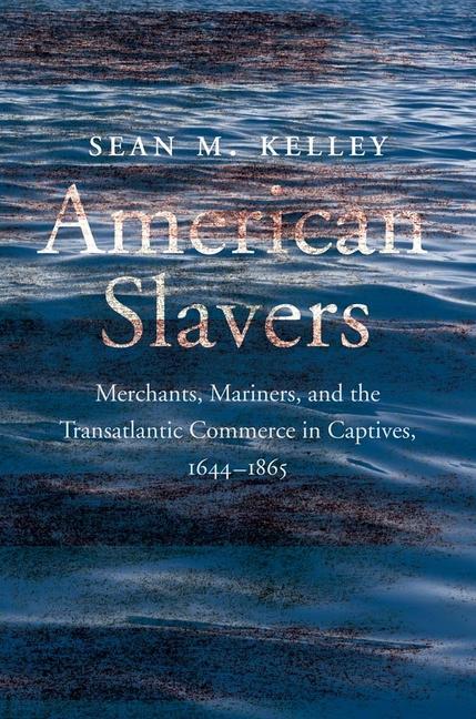 Cover: 9780300263596 | American Slavers | Sean M. Kelley | Buch | Gebunden | Englisch | 2023