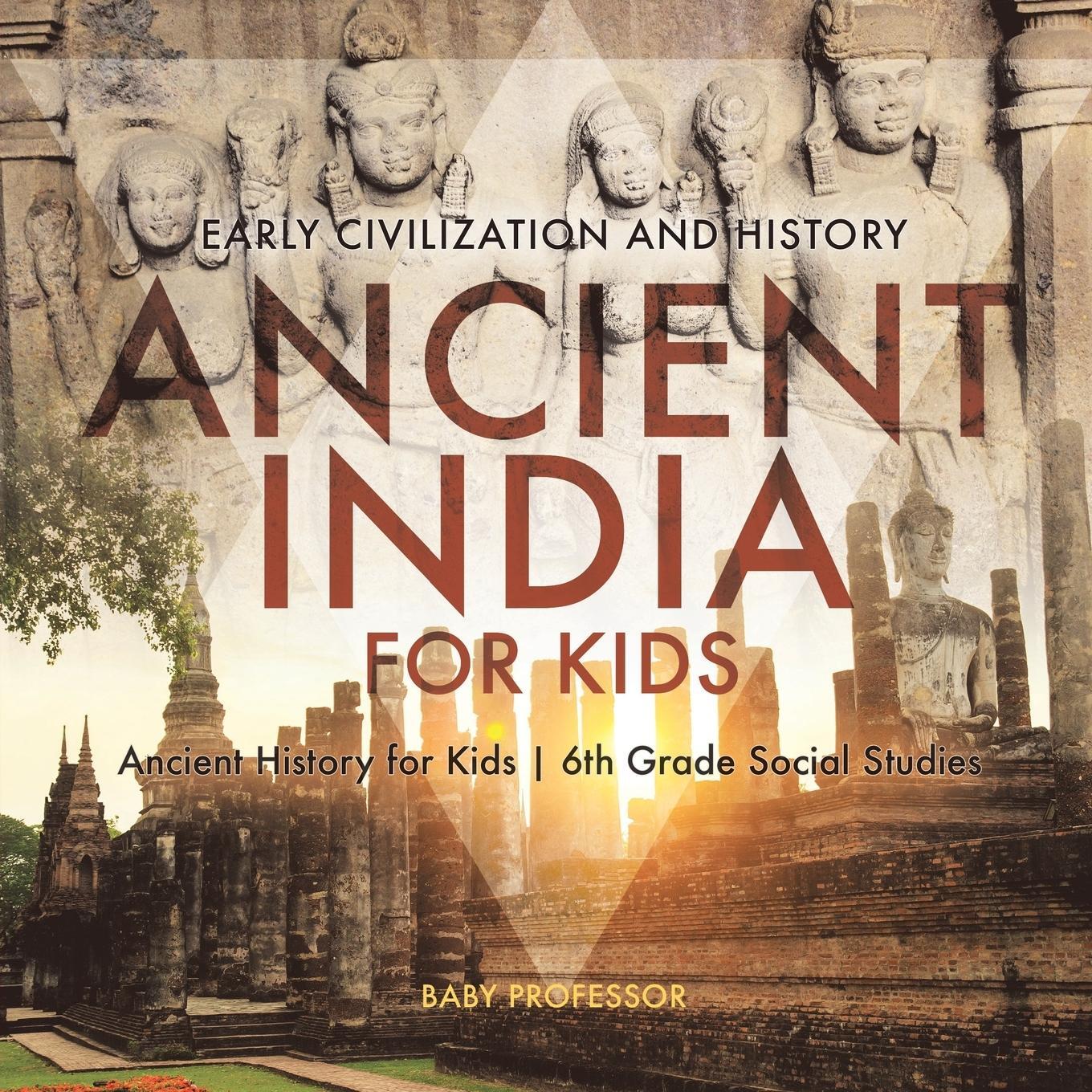 Cover: 9781541917804 | Ancient India for Kids - Early Civilization and History Ancient...