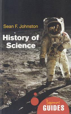 Cover: 9781851686810 | History of Science | A Beginner's Guide | Sean F. Johnston | Buch