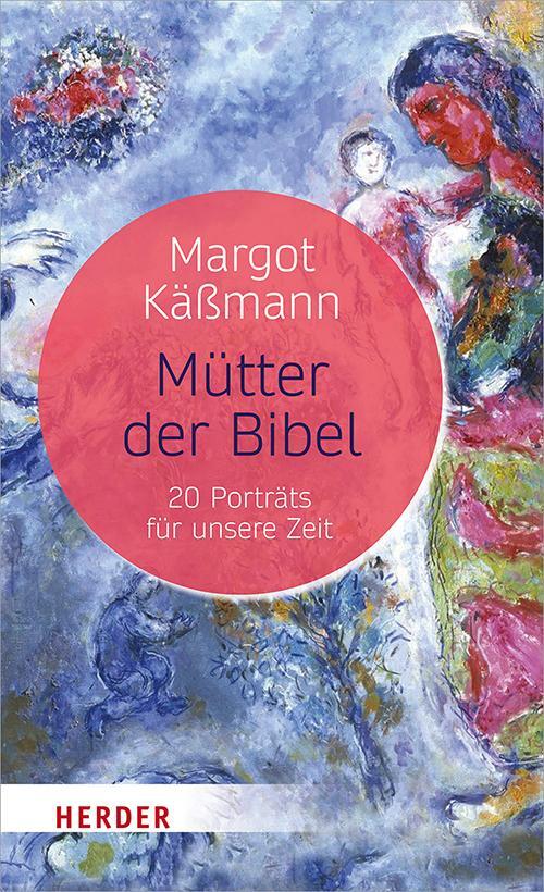 Cover: 9783451385346 | Mütter der Bibel | 20 Porträts für unsere Zeit | Margot Käßmann | Buch