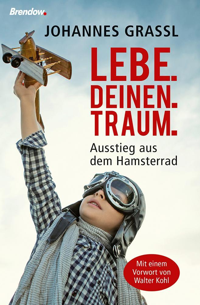 Cover: 9783865068729 | Lebe.deinen.Traum. | Ausstieg aus dem Hamsterrad | Johannes Grassl