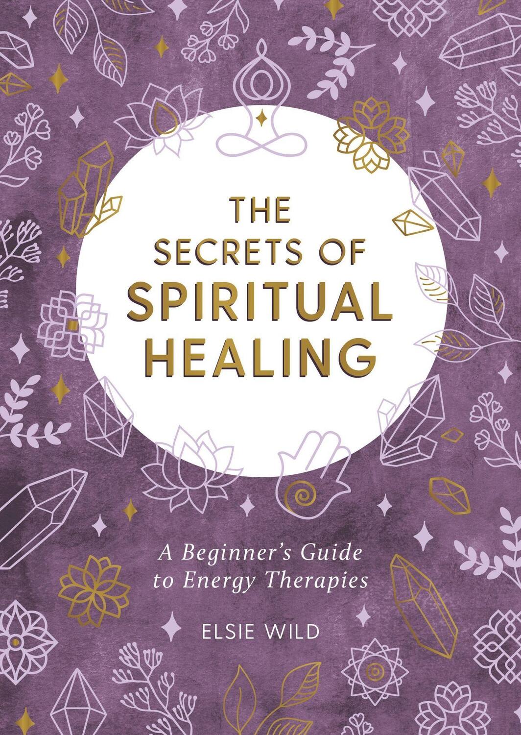 Cover: 9781787836839 | The Secrets of Spiritual Healing | Elsie Wild | Taschenbuch | Englisch