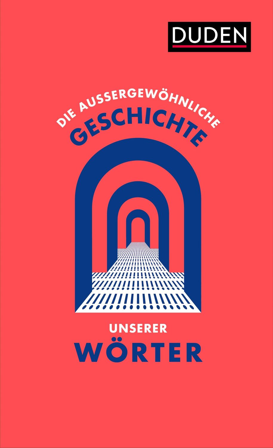 Cover: 9783411756704 | Die außergewöhnliche Geschichte unserer Wörter | Dudenredaktion | Buch