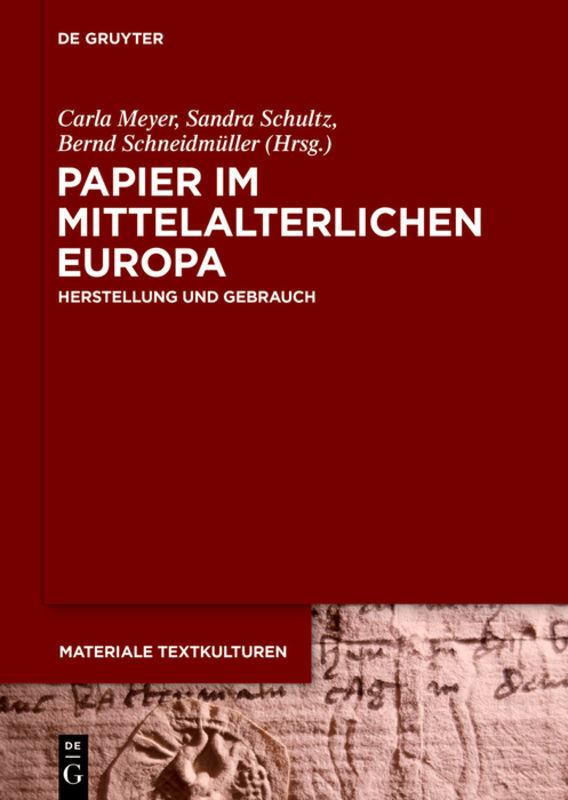 Cover: 9783110371369 | Papier im mittelalterlichen Europa | Herstellung und Gebrauch | Buch