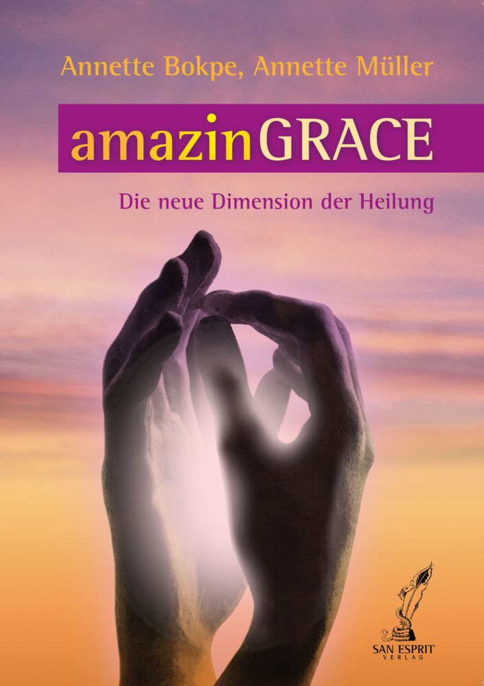 Cover: 9783943099010 | amazinGRACE | Die neue Dimension der Heilung | Annette Bokpe (u. a.)