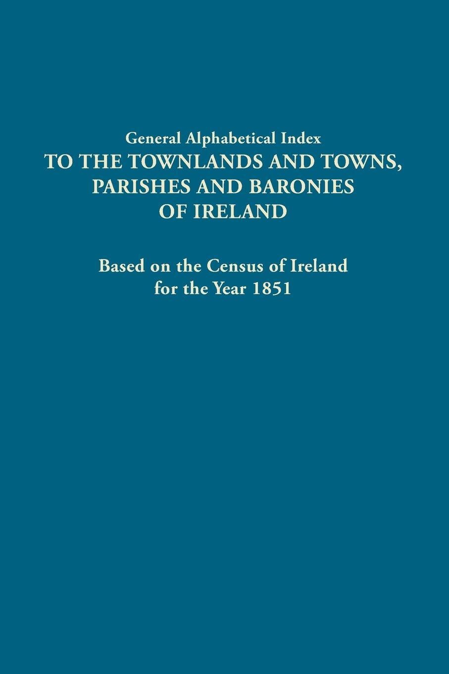 Cover: 9780806310527 | General Alphabetical Index to the Townlands and Towns, Parishes and...