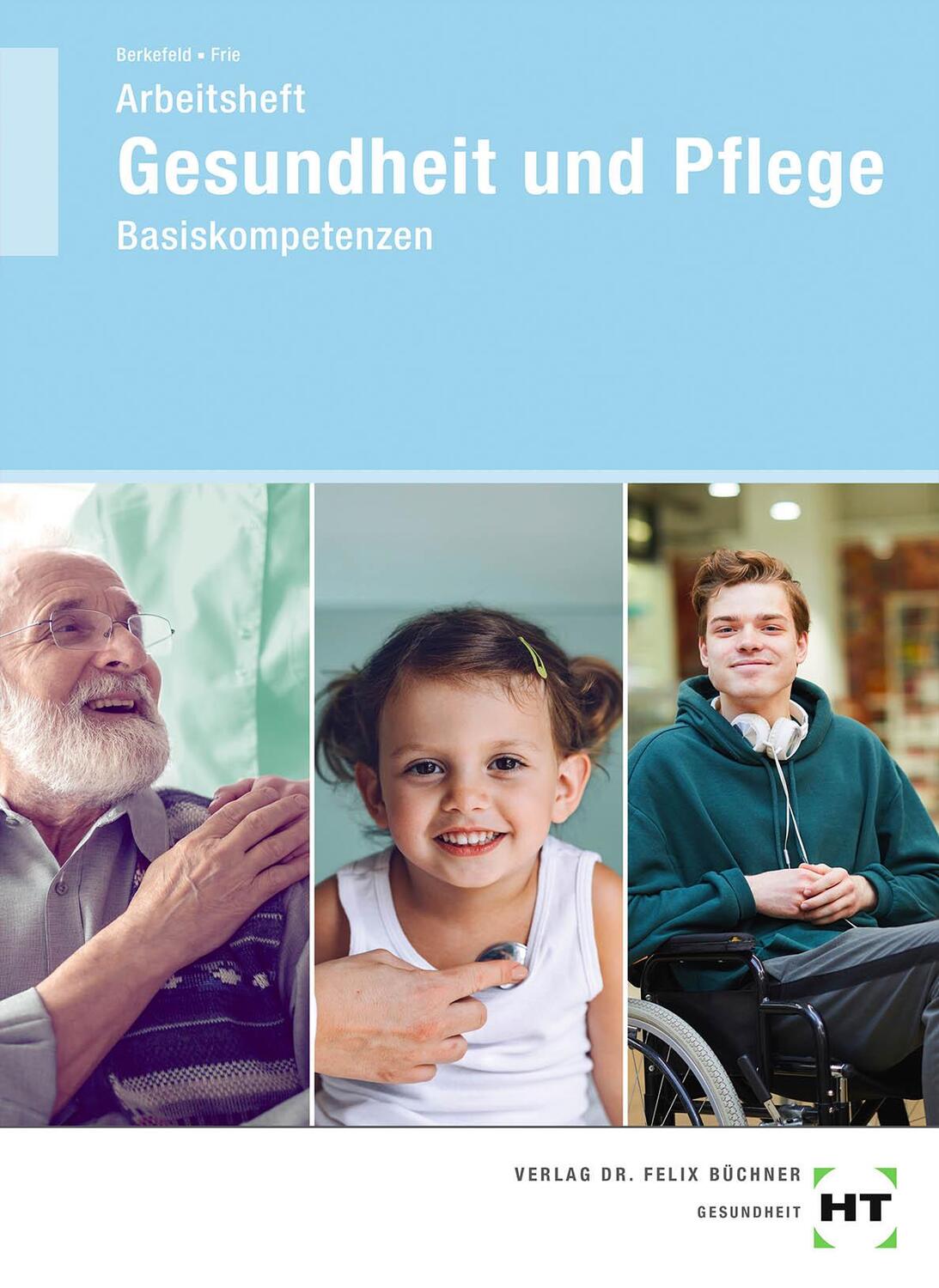 Cover: 9783582200846 | Arbeitsheft Gesundheit und Pflege | Basiskompetenzen | Frie (u. a.)