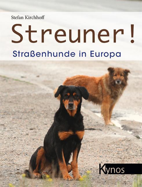 Cover: 9783954640256 | Streuner! | Straßenhunde in Europa | Stefan Kirchhoff | Buch | Deutsch