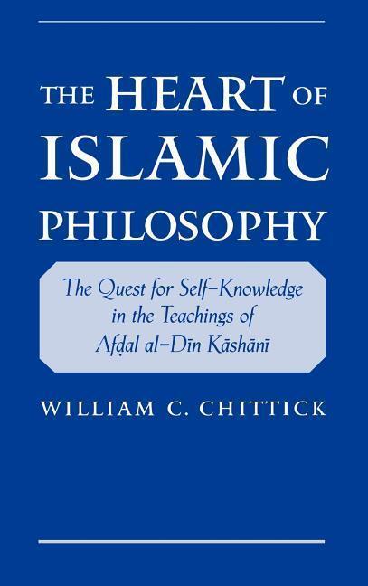Cover: 9780195139136 | HEART OF ISLAMIC PHILOSOPHY | William C. Chittick | Gebunden | 2001