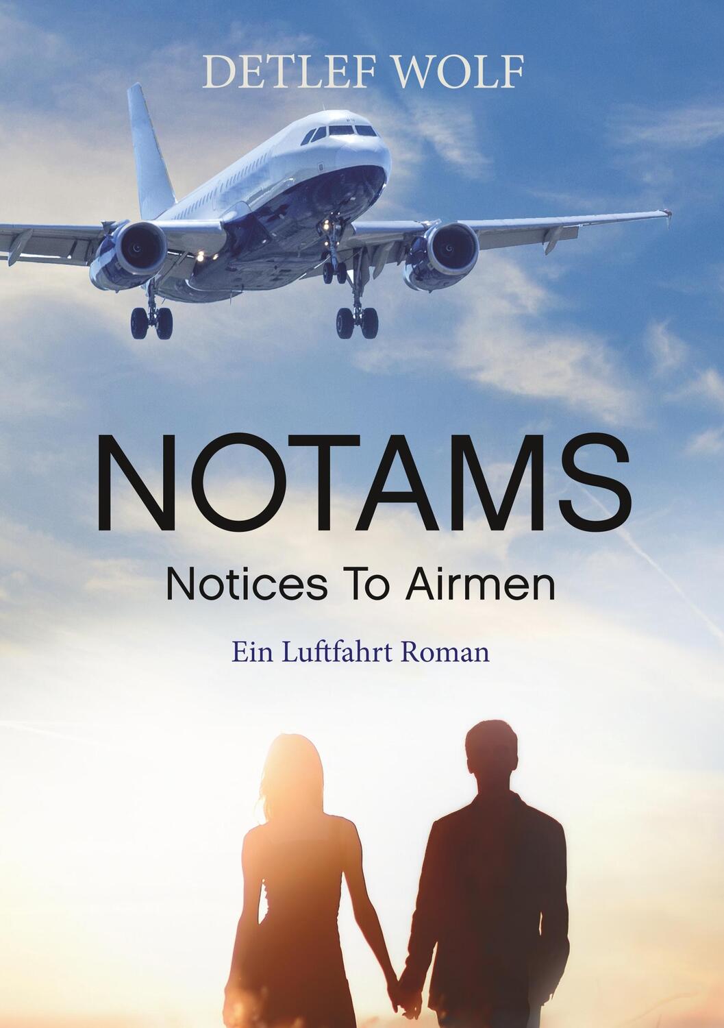 Cover: 9783740713768 | Notams | Notices To Airmen - Ein Luftfahrt Roman | Detlef Wolf | Buch