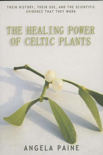 Cover: 9781905047628 | Healing Power of Celtic Plants | Angela Paine | Taschenbuch | Englisch