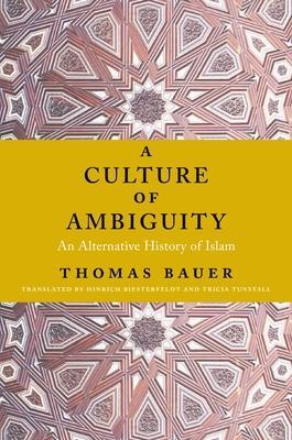 Cover: 9780231170659 | A Culture of Ambiguity | An Alternative History of Islam | Bauer