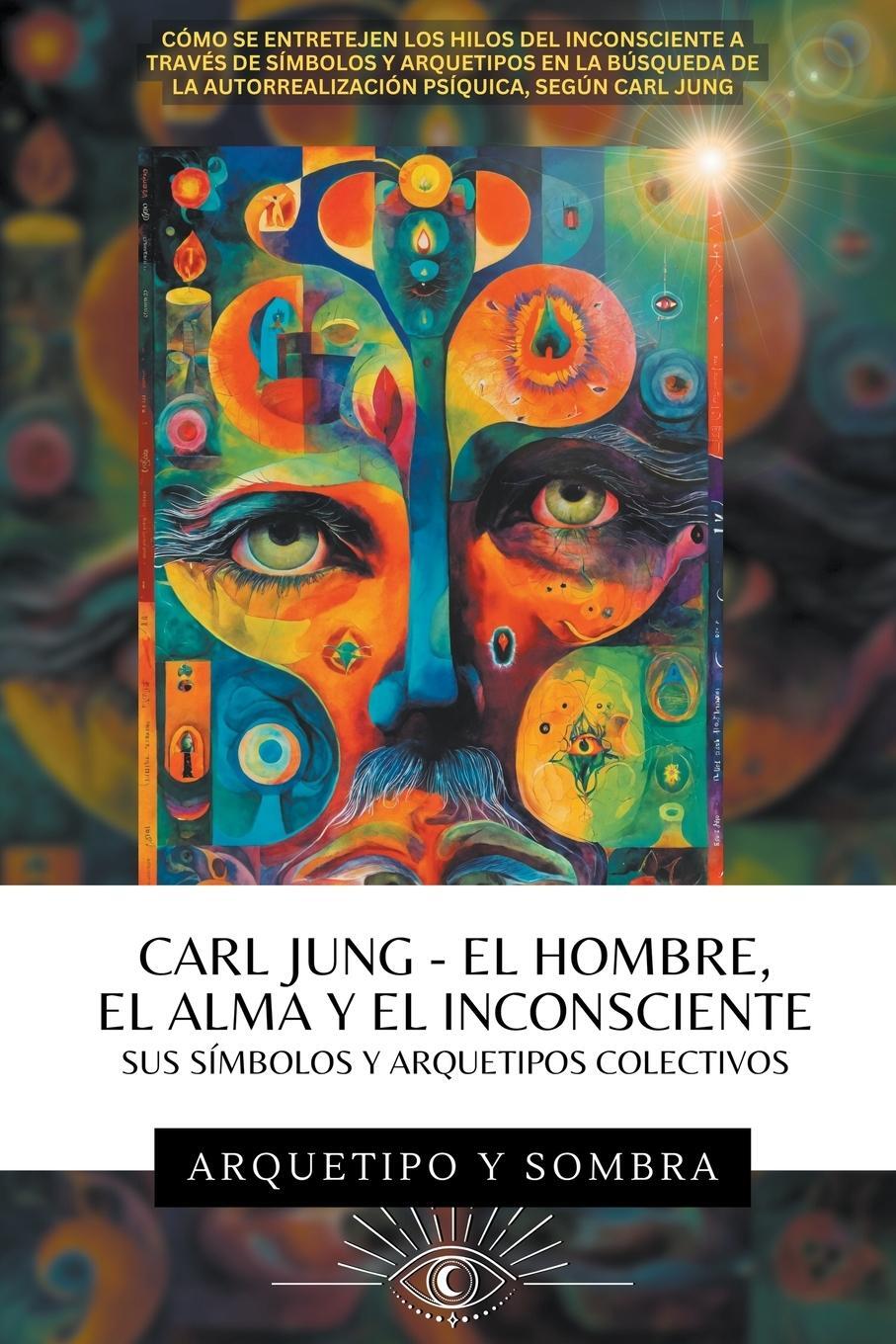 Cover: 9798224599875 | Carl Jung - El Hombre, El Alma y El Inconsciente | Arcana Y Sombra