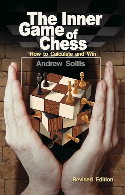 Cover: 9781936277605 | The Inner Game of Chess: How to Calculate and Win | Soltis (u. a.)