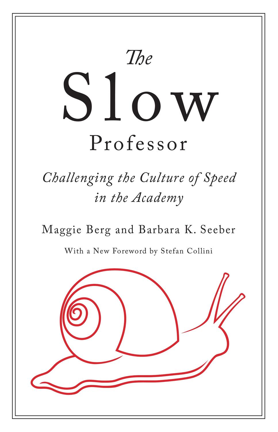 Cover: 9781442645561 | The Slow Professor | Challenging the Culture of Speed in the Academy