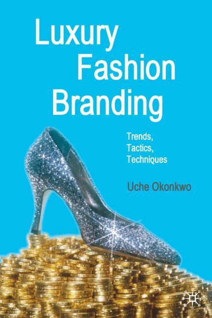 Cover: 9780230521674 | Luxury Fashion Branding | Trends, Tactics, Techniques | U. Okonkwo