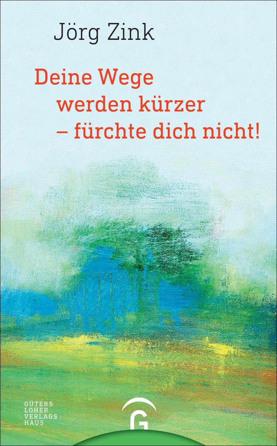 Cover: 9783579065946 | Deine Wege werden kürzer - fürchte dich nicht! | Jörg Zink | Buch