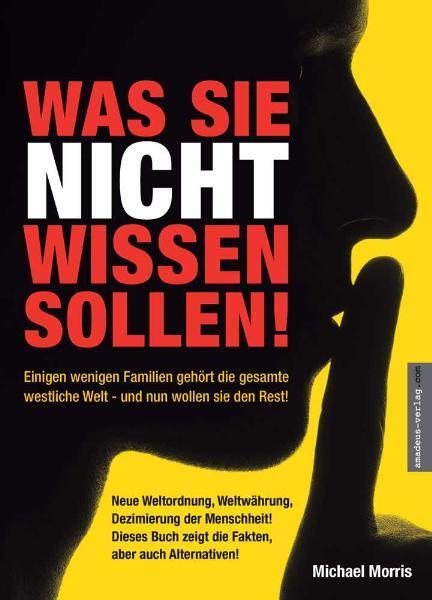 Cover: 9783938656136 | Was Sie nicht wissen sollen! | Michael Morris | Buch | 330 S. | 2011